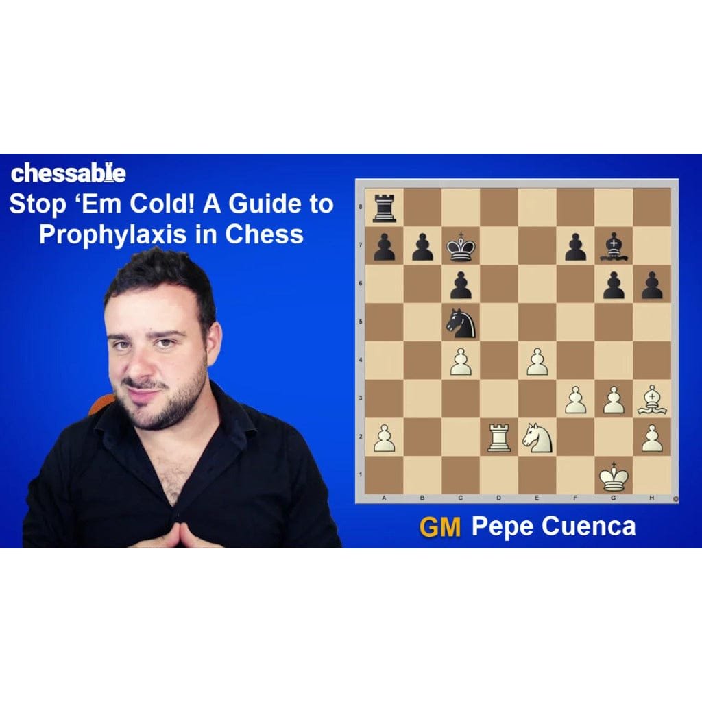 PREMIUM CHESS VIDEO | Stop ‘Em Cold! A Guide to Prophylaxis in Chess by GM Pepe Cuenca (MP4) - CHESS PREMIUM
