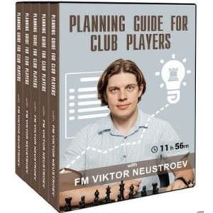 PREMIUM CHESS VIDEO | Planning Guide for Club Players by FM Viktor Neustroev (HD 1080p Videos + PDFs + PGNs) - CHESS PREMIUM