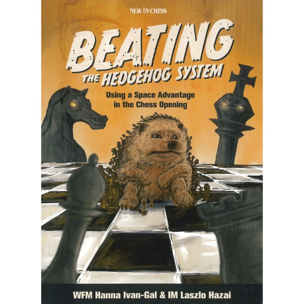 Beating the Hedgehog System - Hanna Ivan-Gal and Laszlo Hazai (PDF + PGN) 2023 - CHESS PREMIUM