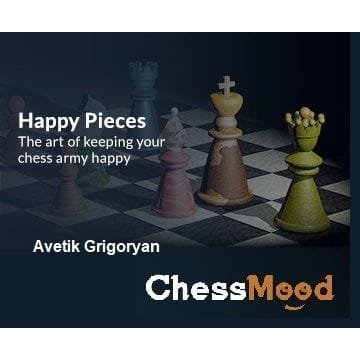 PREMIUM CHESS VIDEO | Happy Pieces - The Art of Keeping Your Chess Army Happy By GM Avetik Grigoryan ( MP4 ) ChessMood - CHESS PREMIUM