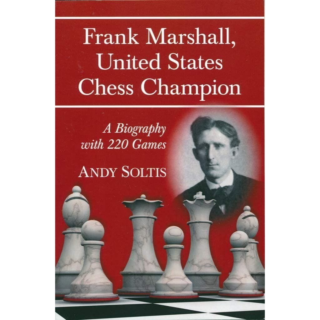 CHESS EBOOK| Frank Marshall US Chess Champion By Andy Soltis ( PDF + PGN ) - CHESS PREMIUM
