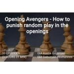 PREMIUM CHESS VIDEO | Chess Mood - Opening Avengers How to Punish Random Play in The Openings Course by GM Avetik Grigoryan - CHESS PREMIUM