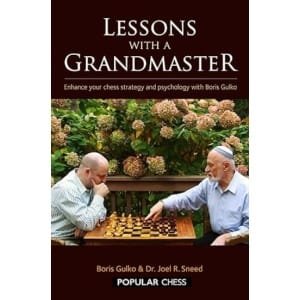 Lessons with a Grandmaster Enhance Your Chess Strategy And Psychology With Boris Gulko