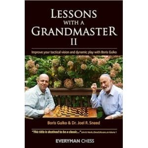 Lessons with a Grandmaster II Improve Your Tactical Vision and Dynamic Play with Boris Gulko