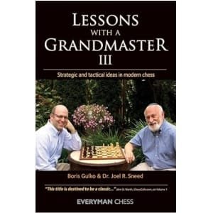 Lessons With A Grandmaster III Strategic and tactical ideas in modern chess