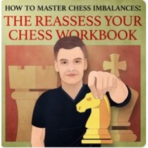 How To Master Chess Imbalances The Reassess Your Chess Workbook + PGN Oct 20, 2025