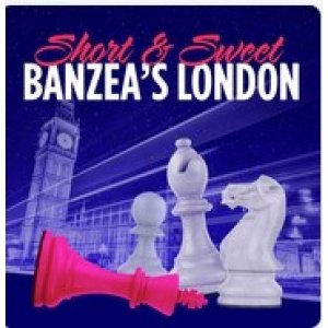 Short & Sweet Banzea's London + PGN