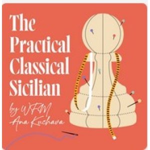 The Practical Classical Sicilian + PGN Jun 27, 2025
