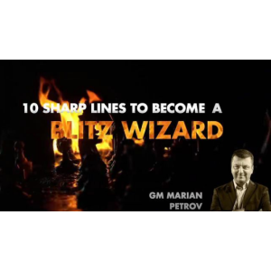 10 Sharp Lines to become a Blitz Wizard By GM Marian Petrov