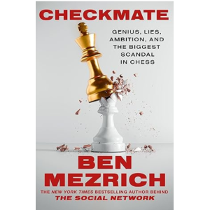Checkmate: Genius, Lies, Ambition, and the Biggest Scandal in Chess April 7, 2026