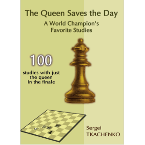 The Queen Saves the Day A World Champion's Favorite Studies + PGN
