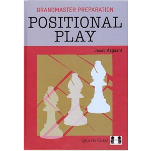 Grandmaster Preparation Positional Play by Jacob Aagaard PDF
