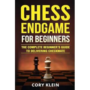 Chess Endgame for Beginners The Complete Beginner's Guide to Delivering Checkmate