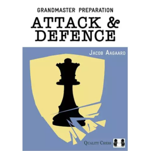 Grandmaster Preparation - Attack & Defence by Jacob Aagaard PDF