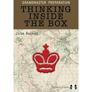 Grandmaster Preparation - Thinking Inside the Box by Jacob Aagaard PDF
