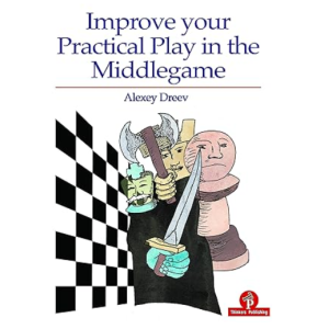 Improve Your Practical Play in the Middlegame + PGN