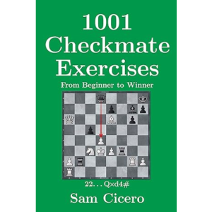 1001 Checkmate Exercises From Beginner to Winner (Checkmate Exercises for Improving Your Chess Skills) + PGN