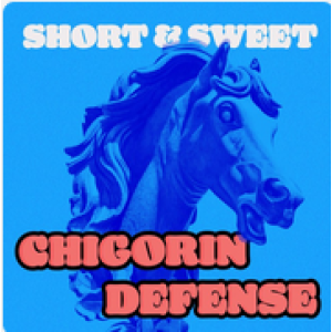 Short & Sweet Chigorin Defense + PGN