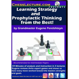 Learning Strategy and Prophylactic Thinking from the Best! - Chess Lecture - Volume 174 + PGN