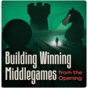 Building Winning Middlegames from the Opening + PGN Jun 01, 2026