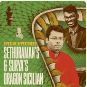 Lifetime Repertoires Sethuraman's & Surya's Dragon Sicilian + PGN Jul 13, 2026