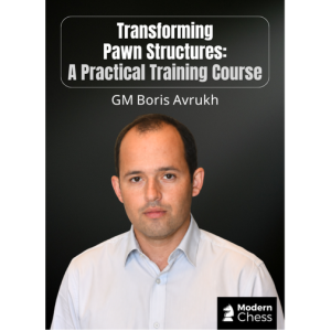 Transforming Pawn Structures: Practical Training Course + PGN May 31, 2026