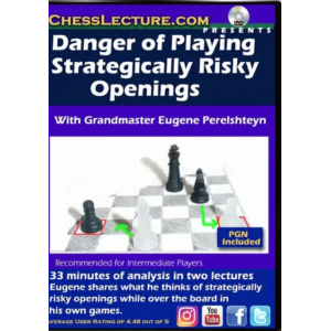 Danger of Playing Strategically Risky Openings - Chess Lecture - Volume 165 + PGN