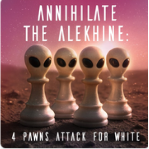 Annihilate the Alekhine 4 Pawns Attack for White PGN Only Chessable Sep 23, 2025
