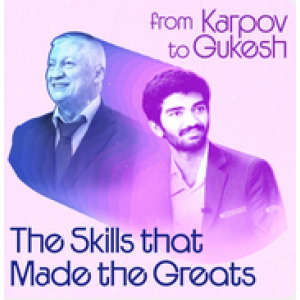 The Skills that Made the Greats From Karpov to Gukesh + PGN Jul 09, 2026